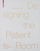 Designing the patient room : a new approach to healthcare interiors /