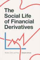 The Social Life of Financial Derivatives Markets, Risk, and Time /