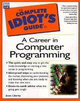 The complete idiot's guide to a career in computer programming