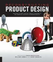 Deconstructing product design : exploring the form, function, usability, sustainability, and commercial success of 100 amazing products /