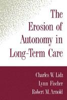 The erosion of autonomy in long-term care /