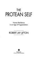 The protean self : human resilience in an age of fragmentation /