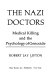 The Nazi doctors : medical killing and the psychology of genocide /