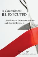 A government ill executed : the decline of the federal service and how to reverse it /