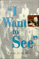 I want to see : vision for the world /
