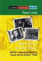 The ANC's early years : nation, class and place in South Africa before 1940 /