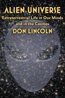 Alien universe : extraterrestrial life in our minds and in the cosmos /