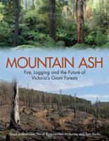 Mountain ash : fire, logging and the future of Victoria's giant forests /