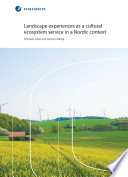 Landscape experiences as a cultural ecosystem service in a Nordic context : concepts, values and decision-making /