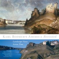 Karl Bodmer's America revisited : landscape views across time /