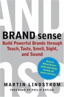 Brand sense : how to build powerful brands through touch, taste, smell, sight and sound /