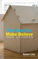 The case for make believe : saving play in a commercialized world /