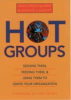 Hot groups : seeding them, feeding them, and using them to ignite your organization /