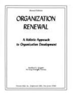 Organization renewal : a holistic approach to organization development /