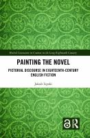 Painting the novel : pictorial discourse in eighteenth-century English fiction /