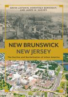 New Brunswick, New Jersey : the decline and revitalization of urban America /
