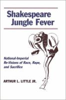 Shakespeare jungle fever : national-imperial re-visions of race, rape, and sacrifice /