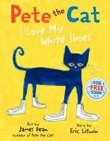 Pete the cat : I love my white shoes /