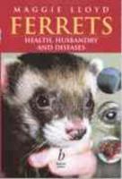 Ferrets : health, husbandry, and diseases /