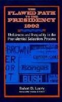 The flawed path to the presidency, 1992 : unfairness and inequality in the presidential selection process /