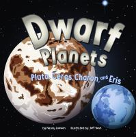 Dwarf planets : Pluto, Charon, Ceres, and Eris /