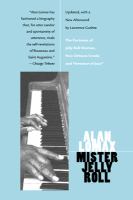 Mister Jelly Roll : the fortunes of Jelly Roll Morton, New Orleans Creole and "inventor of jazz" /