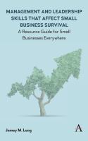 Management and leadership skills that affect small business survival : a resource guide for small businesses everywhere /