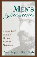Men's feminism : August Bebel and the German socialist movement /
