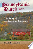 Pennsylvania Dutch : the story of an American language /