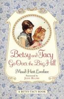 Betsy and Tacy go over the big hill /