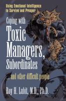 Coping with Toxic Managers, Subordinates ... and Other Difficult People : Using Emotional Intelligence to Survive and Prosper.