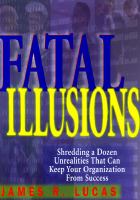 Fatal illusions : shredding a dozen unrealities that can keep your organization from success /