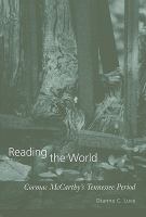 Reading the world : Cormac McCarthy's Tennessee period /