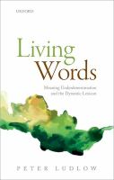 Living words : meaning underdetermination and the dynamic lexicon /