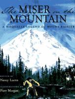 Miser on the mountain : a Nisqually legend of Mount Rainier /