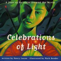 Celebrations of light : a year of holidays around the world /