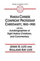 Hakka Chinese confront Protestant Christianity, 1850-1900 : with the autobiographies of eight Hakka Christians, and commentary /