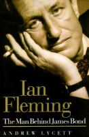 Ian Fleming : the man behind James Bond /