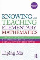 Knowing and teaching elementary mathematics teachers' understanding of fundamental mathematics in China and the United States /