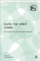 Until the spirit comes : the spirit of God in the book of Isaiah /