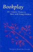 Bookplay : 101 creative themes to share with young children /
