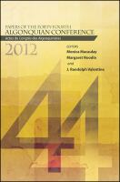 Papers of the Forty-Fourth Algonquian Conference: Actes du Congrès des Algonquinistes.