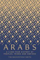 Arabs : a 3,000-year history of peoples, tribes and empires /