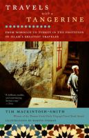 Travels with a tangerine : from Morocco to Turkey in the footsteps of Islam's greatest traveler /