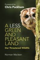 A less green and pleasant land : our threatened wildlife /