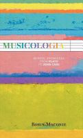 Musicologia : Musical Knowledge from Plato to John Cage.