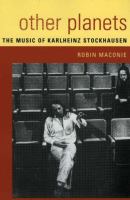 Other planets : the music of Karlheinz Stockhausen /