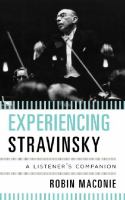 Experiencing Stravinsky : a listener's companion /