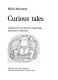 Curious tales /