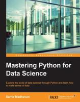 Mastering Python for data science : explore the world of data science through Python and learn how to make sense of data /